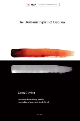 The Humanist Spirit of Daoism by Chen, Guying