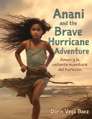 Anani and the Brave Hurricane Adventure Anani y la valiente aventura del huracán by Vega Baez, Doris