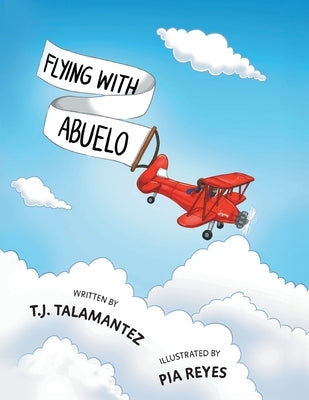 Flying with Abuelo by Talamantez, T. J.