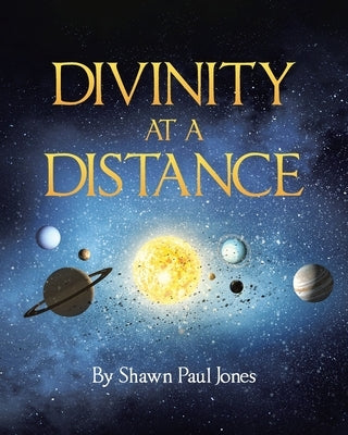 Divinity at a Distance by Jones, Shawn Paul