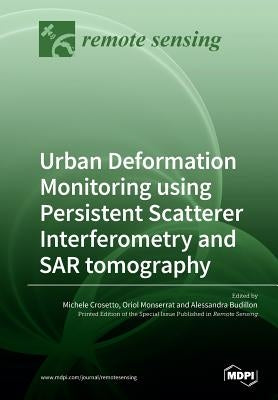 Urban Deformation Monitoring using Persistent Scatterer Interferometry and SAR tomography by Crosetto, Michele