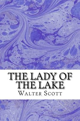 The Lady Of The Lake: (Walter Scott Classics Collection) by Scott, Walter