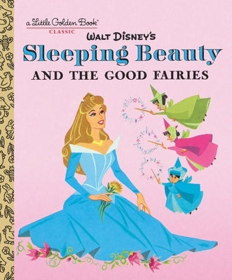 Sleeping Beauty and the Good Fairies (Disney Classic) by Random House Disney