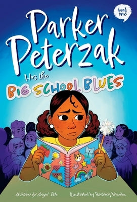 Parker Peterzak Has the Big School Blues by Tate, Angel