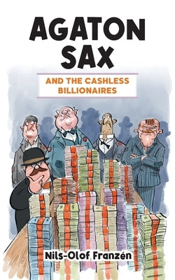 Agaton Sax and the Cashless Billionaires by Franzén, Nils-Olof