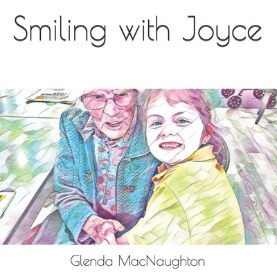 Smiling with Joyce by Macnaughton, Glenda May