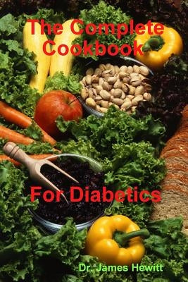 The Complete Cookbook for Diabetics by Hewitt, James