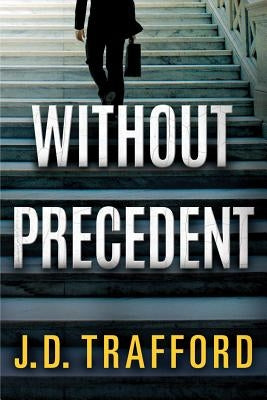 Without Precedent by Trafford, J. D.