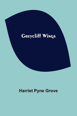 Greycliff Wings by Pyne Grove, Harriet