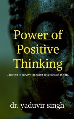 Power of Positive Thinking by Singh, Yaduvir