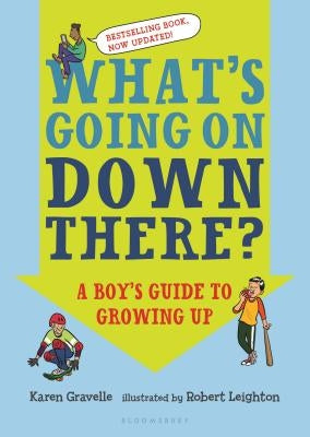 What's Going on Down There?: A Boy's Guide to Growing Up by Gravelle, Karen