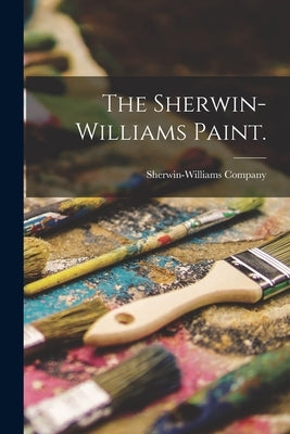 The Sherwin-Williams Paint. by Sherwin-Williams Company