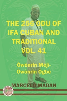 The 256 Odu of Ifa Cuban and Traditionl Vol.41 Ogbe Owonrin Meji-Owonrin Ogbe by Madan, Marcelo