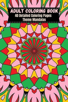 Adult Coloring Book 6x9 Mandalas: 40 Detailed Coloring Pages Theme Mandalas by Jackson, Martina