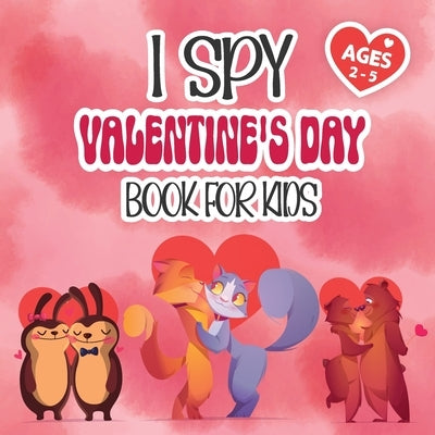 I Spy Valentine's Day Book for Kids Ages 2-5: A fun and Interactive Guessing Game for Animal Couples Activity Book for Preschool and Kindergarten by Kippa, Namer