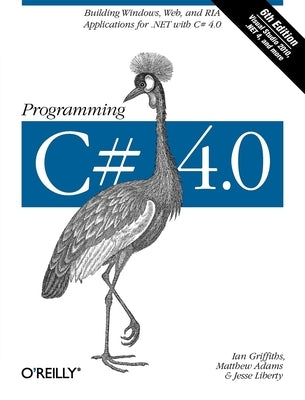 Programming C# 4.0 by Griffiths, Ian