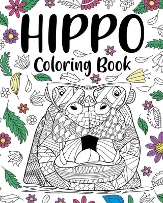 Hippo Coloring Book: Adult Coloring Book, Animal Coloring Book, Floral Mandala Coloring Pages by Paperland