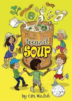 Toenail Soup by Walsh, C. M.