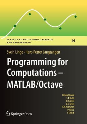 Programming for Computations - Matlab/Octave: A Gentle Introduction to Numerical Simulations with Matlab/Octave by Linge, Svein