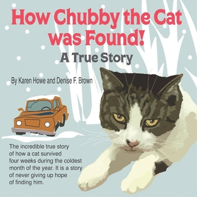 How Chubby the Cat was Found!: A True Story by Brown, Denise F.