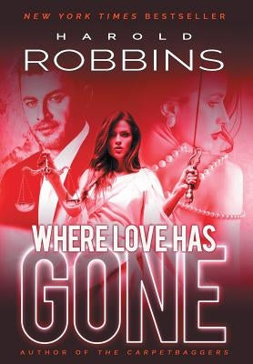 Where Love Has Gone by Robbins, Harold