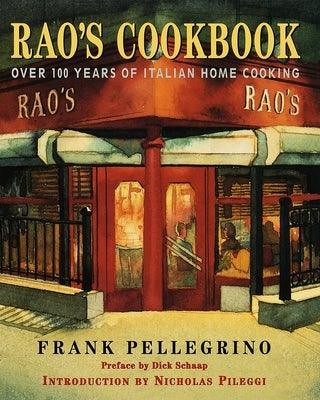 Rao's Cookbook: Over 100 Years of Italian Home Cooking by Pellegrino, Frank