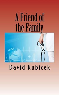 A Friend of the Family by Kubicek, David