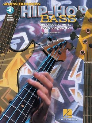 Hip-Hop Bass: 101 Grooves, Riffs, Loops, and Beats [With CD with 98 Full-Demo Tracks] by Des Pres, Josquin