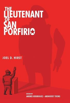 The Lieutenant of San Porfirio by Hirst, Joel D.