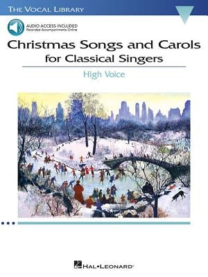 Christmas Songs and Carols for Classical Singers: High Voice with Online Accompaniment by Hal Leonard Corp