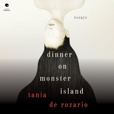 Dinner on Monster Island: Essays by Rozario, Tania de