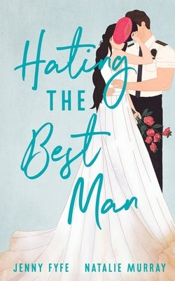 Hating the Best Man by Fyfe, Jenny