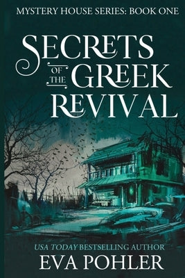 Secrets of the Greek Revival by Pohler, Eva