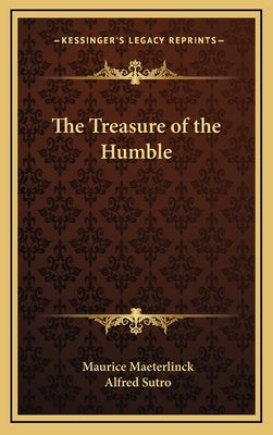 The Treasure of the Humble by Maeterlinck, Maurice