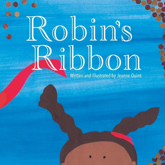 Robin's Ribbon by Quint, Jeanne