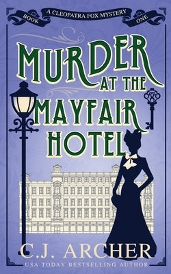 Murder at the Mayfair Hotel by Archer, C. J.