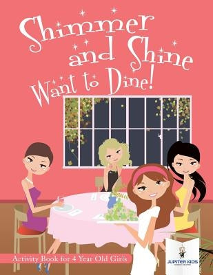 Shimmer and Shine Want to Dine! Activity Book for 4 Year Old Girls by Jupiter Kids