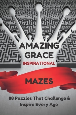 AMAZING GRACE Inspirational Mazes: 88 Puzzles That Challenge & Inspire Every Age by Enterprises, Verse One