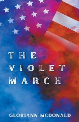 The Violet March by McDonald, Gloriann