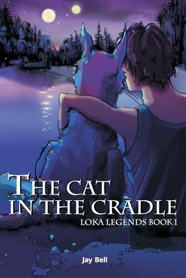 The Cat in the Cradle: Loka Legends by Bell, Andreas