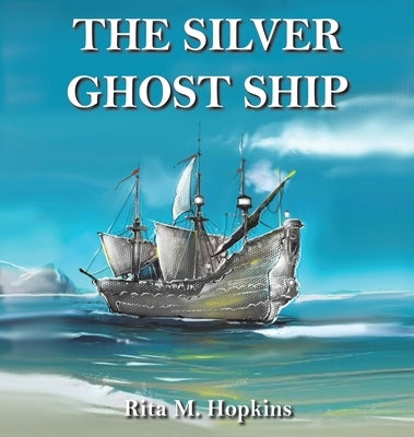 The Silver Ghost Ship by Hopkins, Rita M.