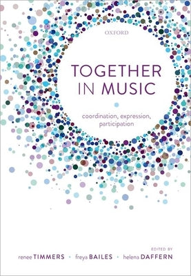 Together in Music: Coordination, Expression, Participation by Timmers, Renee