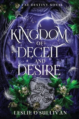 A Kingdom of Deceit and Desire by O'Sullivan, Leslie