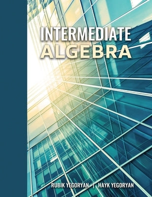 Intermediate Algebra by Yegoryan-Yegoryan