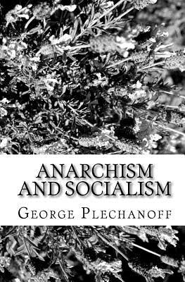 Anarchism And Socialism by Plechanoff, George