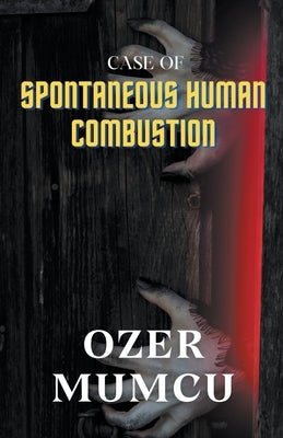 Case of Spontaneous Human Combustion by Mumcu, Özer