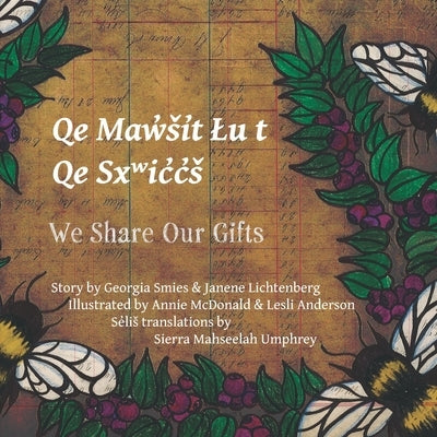 We Share Our Gifts: Q&#847;e Mq&#847;&#695;w&#787;s&#780;i&#787;t &#11362;u t Q&#847;e Sx&#847;&#695;ic&#787;c&#787;s&#780; by Lichtenberg, Janene