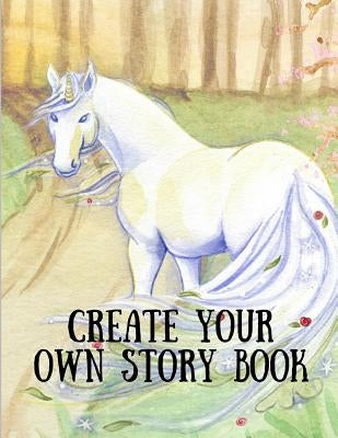 Create Your Own Story Book: Draw, Write, Illustrate - You're the Author [Space to Write and Draw] by Publishers, Blank