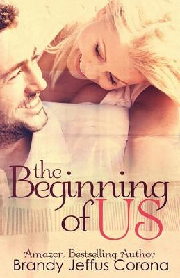 The Beginning of Us by Corona, Brandy Jeffus