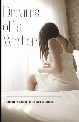 Dreams of a Writer by Stauffacher, Constance